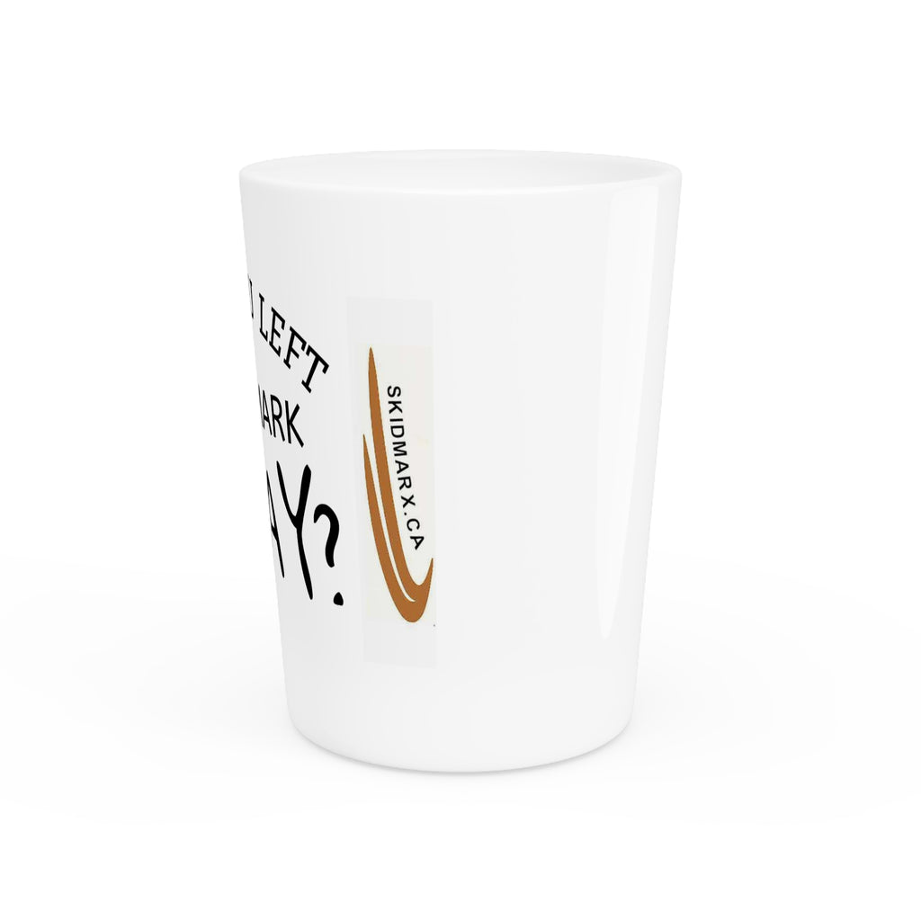 Shot Glass — "Have You Left Your Mark Today?" Motivational Shooter Glass